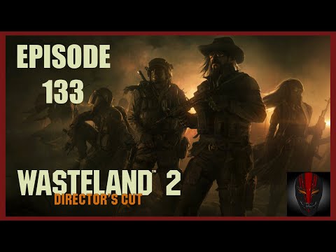 Wasteland 2 - Directors Cut - Let's Play 133