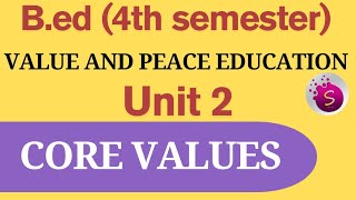 Core values / unit 2 / value and peace education / b.ed /4th sem