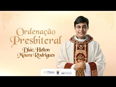 Ordenação Presbiteral do Diácono Helton Moura Rodrigues - 05/08/2022