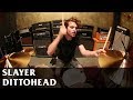 SLAYER - DITTOHEAD - Drum Cover