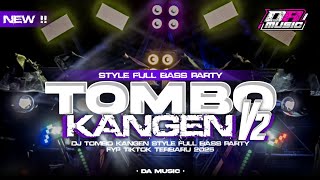 Download lagu DJ TOMBO KANGEN V2 ❗ | STYLE PARTY FULL BASS HOREG ‼️ | VIRAL TIKTOK | DA MUSIC mp3