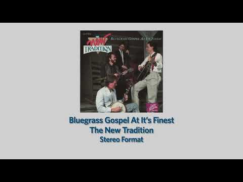 The New Tradition - Bluegrass Gospel At Its Finest