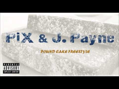 PiX & J. Payne - Pound Cake Freestyle