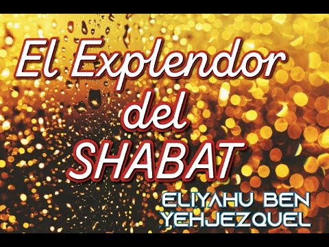 El Explendor De  Shabbat  / Eliyahu Ben Yehjezquel