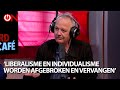'Liberalisme en individualisme worden afgebroken en vervangen' - Ongehoord Nieuwscafé