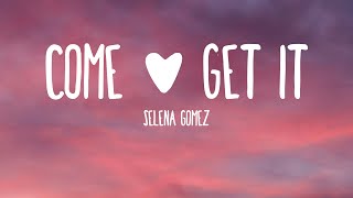 Selena Gomez - Come & Get It (Lyrics)