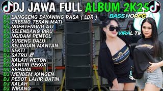 Download lagu DJ JAWA FULL ALBUM VIRAL TIKTOK 2025 FULL BASS ☔DJ LDR - LANGGENG DAYANING RASA • TRESNO TEKAN MATI mp3