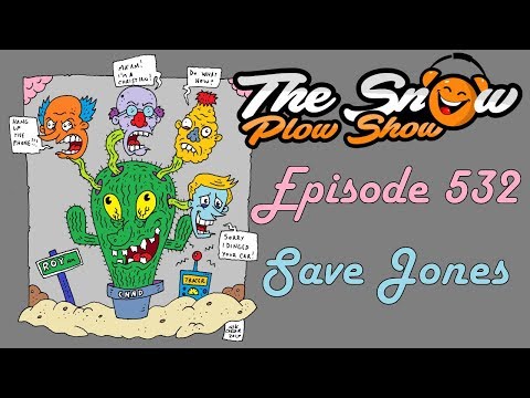 The Snow Plow Show Episode 532 - Save Jones