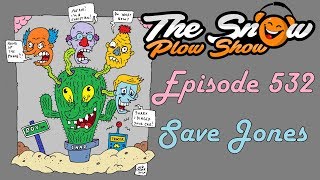 The Snow Plow Show Episode 532 - Save Jones