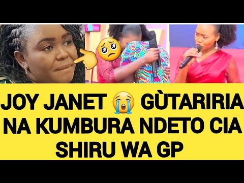 SAD 😭 JOY JANET KUMBURA NDETO ITAROIKAINE CIA SHIRU WA G.P (shiru urotura muno mwana wìtu ) 😫
