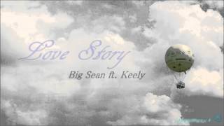 Love story - Big Sean ft. Keely