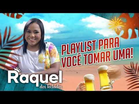 Raquel dos Teclados - Playlist as 15 Melhores para Tomar Uma