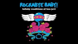 Livin' on a Prayer - Lullaby Renditions of Bon Jovi - Rockabye Baby!