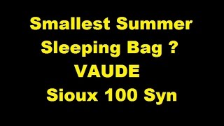 Vaude Sioux 100 Syn - smallest summer Sleepingbag ?