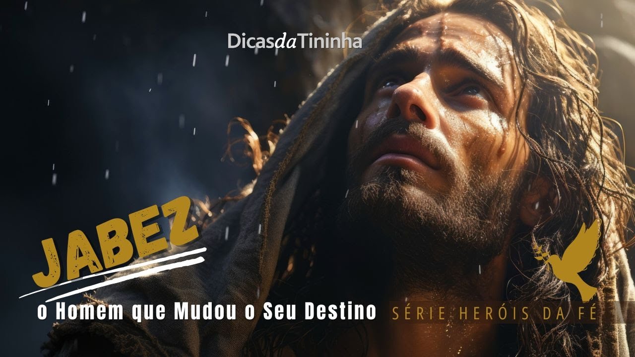 Jabez, o Homem que Mudou o Seu Destino #heróisdafé
