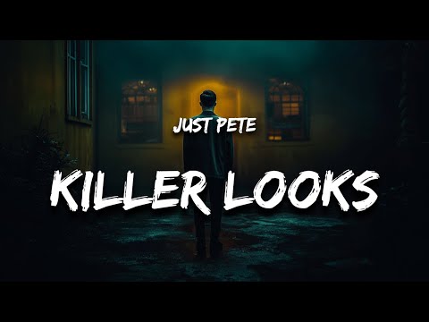 Just Pete - Killer Looks (Lyrics)