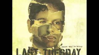 LAST TUESDAY-BECOME WHAT YOU BELIEVE.wmv