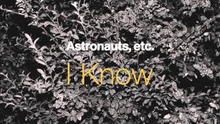 Astronauts, etc. - "I Know"
