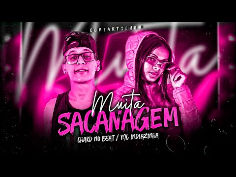 MUITA SACANAGEM - CHARD NO BEAT, MC INDIAZINHA