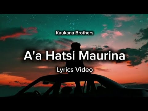 Kaukana Brothers - A'a Hatsi Maurina (Lyrics Video)