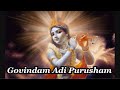 Govindam adi-purusam Tam aham bhajami ...