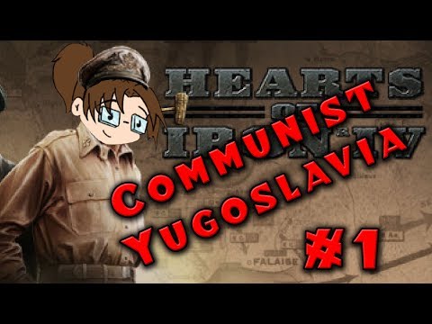 Let's Play: Hearts of Iron IV: Death or Dishonor - Communist Yugoslavia - Part 1
