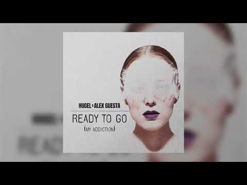 HUGEL, Alex Guesta - Ready To Go (My Addiction)