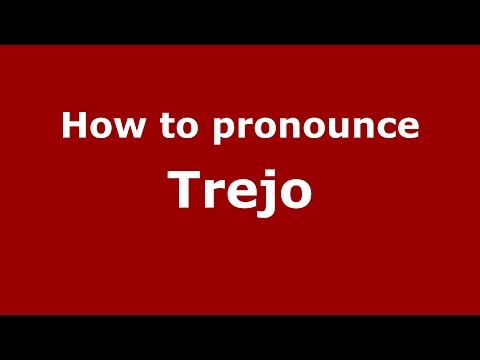 How to pronounce Trejo