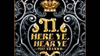 T.I. - Here Ye, Hear Ye Ft. Sk8brd (Clean)