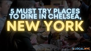 5 Must try Places to Dine in Chelsea, NYC