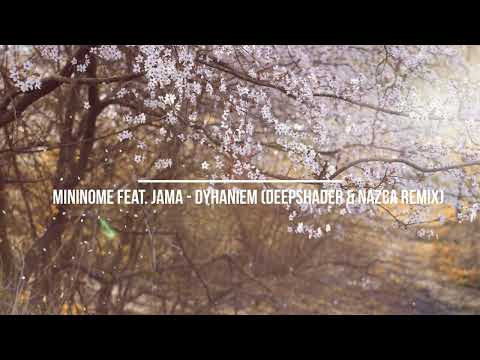 mininome Feat. Jama - Dyhaniem (Deepshader & Nazca Remix)