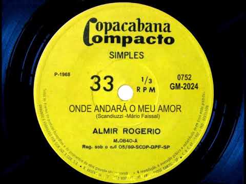 Almir Rogério - Onde Andará O Meu Amor 1968 ESTÉREO/STEREO REMIX
