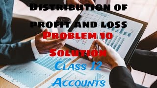 “Class 12 Accounts Q10  Solution | Distribution of Profit & Loss Easy Method”