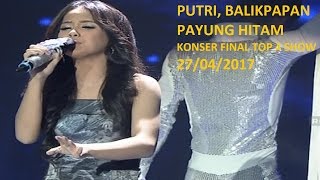 Download lagu PUTRI, BALIKPAPAN - PAYUNG HITAM ( KONSER FINAL TOP 4 SHOW ) 27/04/2017 mp3