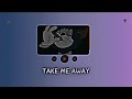 Take Me Away Chyde And Parker Jack Slowed And Reverb DEPTHVIBES