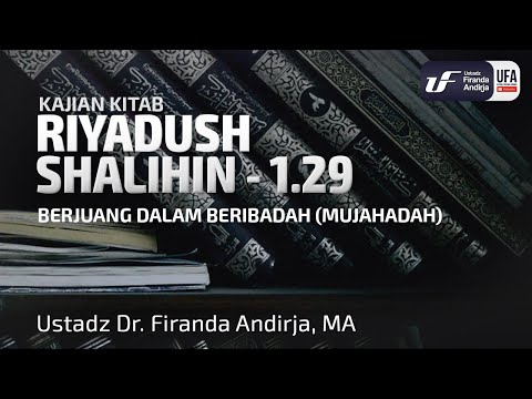 Kitab Riyadush Shalihin #1.29: Bab 11 Berjuang Dalam Beribadah / Mujahadah (Bag-1)