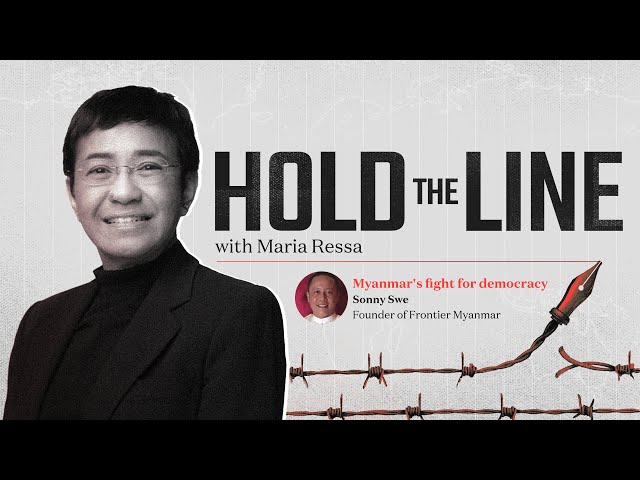 #HoldTheLine: Maria Ressa talks to Sonny Swe on Myanmar’s fight for democracy