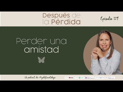 Perder una amistad - Episodio 129 - Gaby Tanatóloga