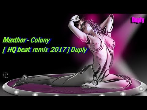 Maxthor - Colony [  HQ beat  remix  2017 ] Duply