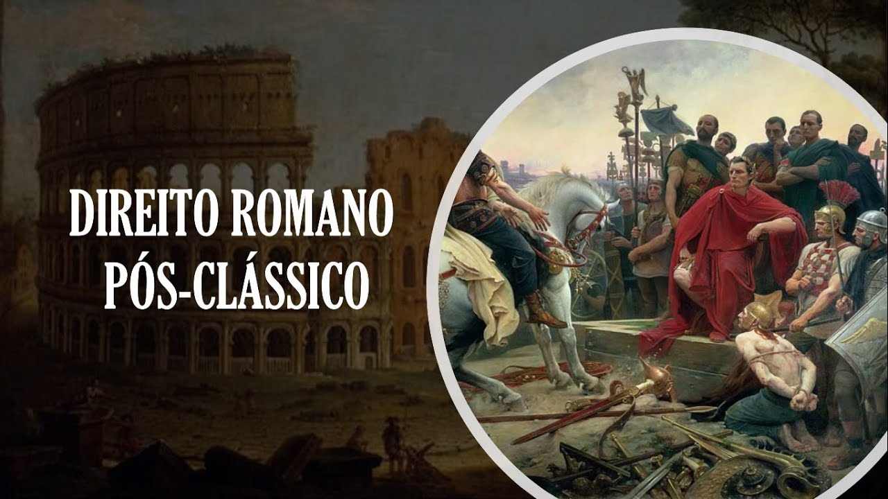 DIREITO ROMANO PÓS-CLÁSSICO