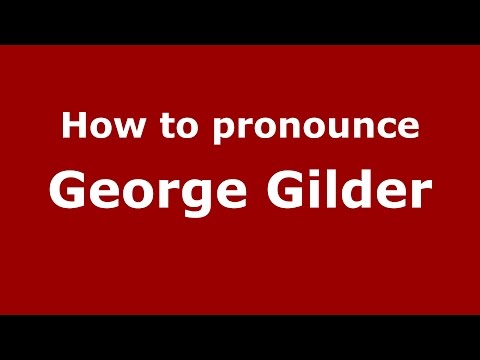 How to pronounce George Gilder (American English/US)  - PronounceNames.com