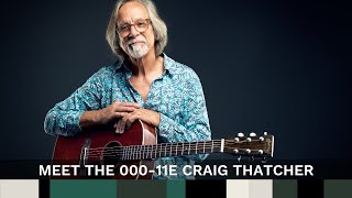 Video thumbnail for Meet the 000-11E Craig Thatcher by Martin Guitar