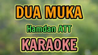 Download lagu DUA MUKA KARAOKE HQ Audio Stereo || Hamdan ATT mp3