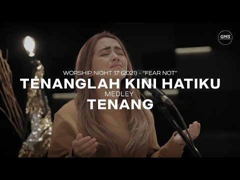 TENANGLAH KINI HATIKU medley TENANG - WORSHIP NIGHT 17 (2021)