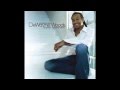 DeWayne Woods - I Wanna Be Where You Are