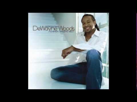 DeWayne Woods - I Wanna Be Where You Are