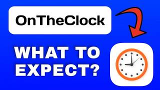 OnTheClock App Overview - What to Expect?