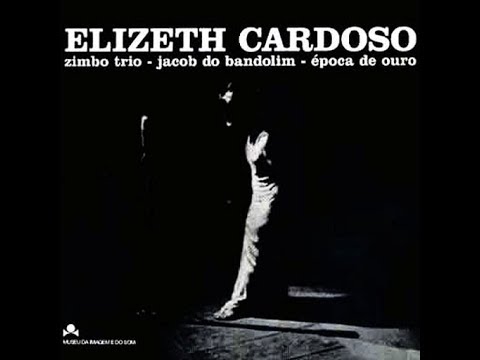 Elizeth Cardoso, Jacob do Bandolim, Conjunto Época de Ouro e Rubinho Barsotti (bateria) — Carinhoso