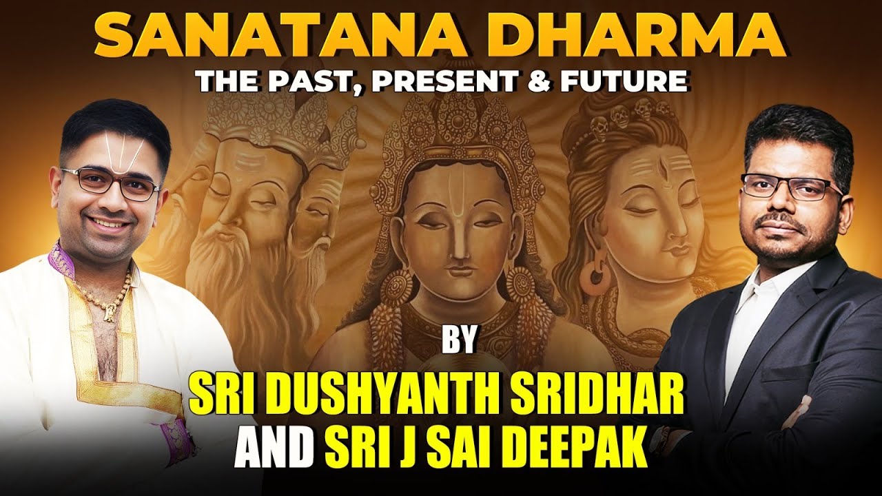 English Talk | Sanatana Dharma - Past Present Future | By Sri Dushyanth Sridhar & Sri J Sai Deepak