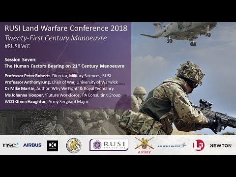 Prof Anthony King - The Human Factors Bearing on 21st Century Manoeuvre: RUSILWC18